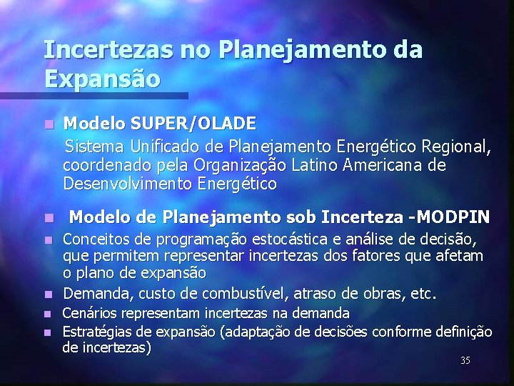 Incertezas no Planejamento da Expansão n Modelo SUPER/OLADE Sistema Unificado de Planejamento Energético Regional,