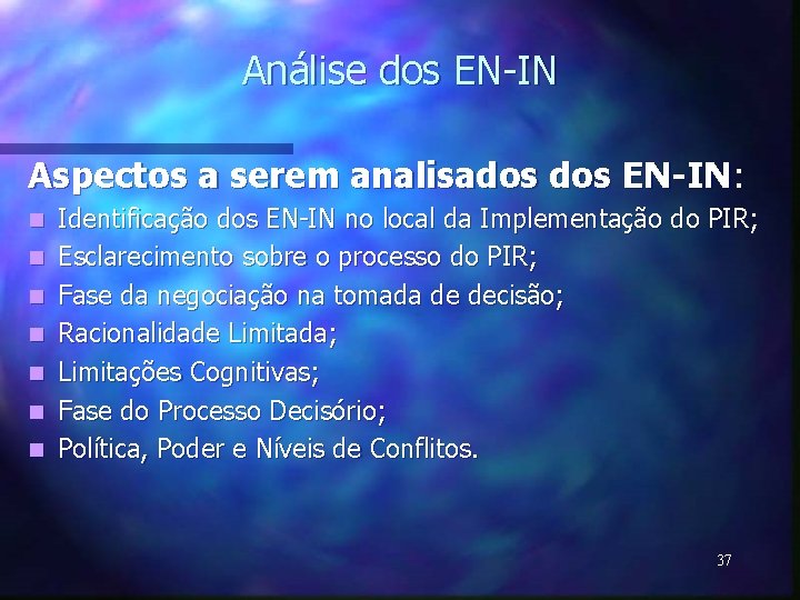 Análise dos EN-IN Aspectos a serem analisados EN-IN: n n n n Identificação dos