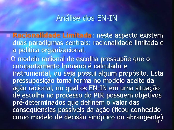 Análise dos EN-IN Racionalidade Limitada: neste aspecto existem duas paradigmas centrais: racionalidade limitada e