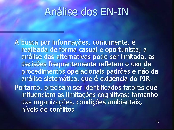 Análise dos EN-IN A busca por informações, comumente, é realizada de forma casual e