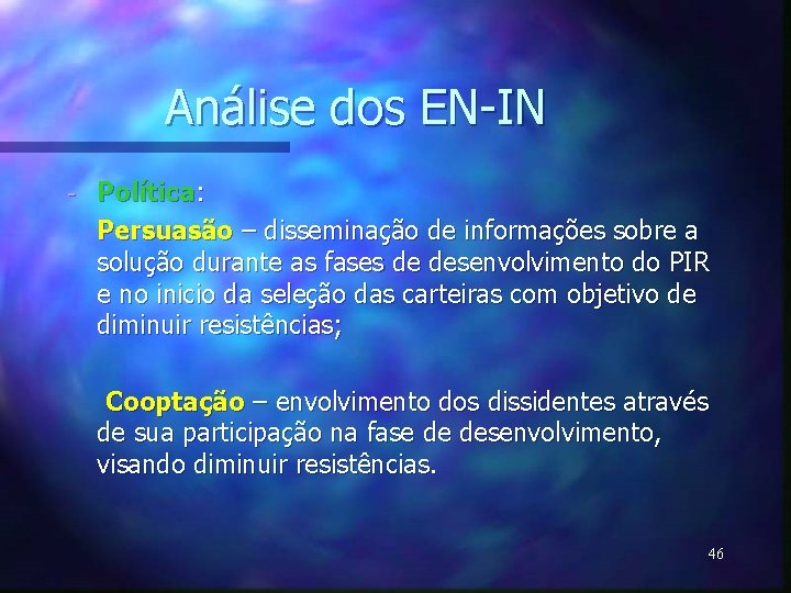 Análise dos EN-IN - Política: Persuasão – disseminação de informações sobre a solução durante