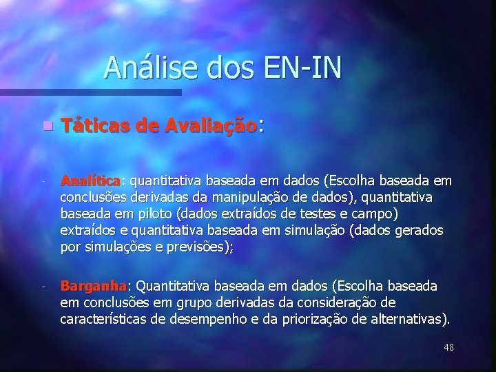 Análise dos EN-IN n Táticas de Avaliação: - Analítica: quantitativa baseada em dados (Escolha