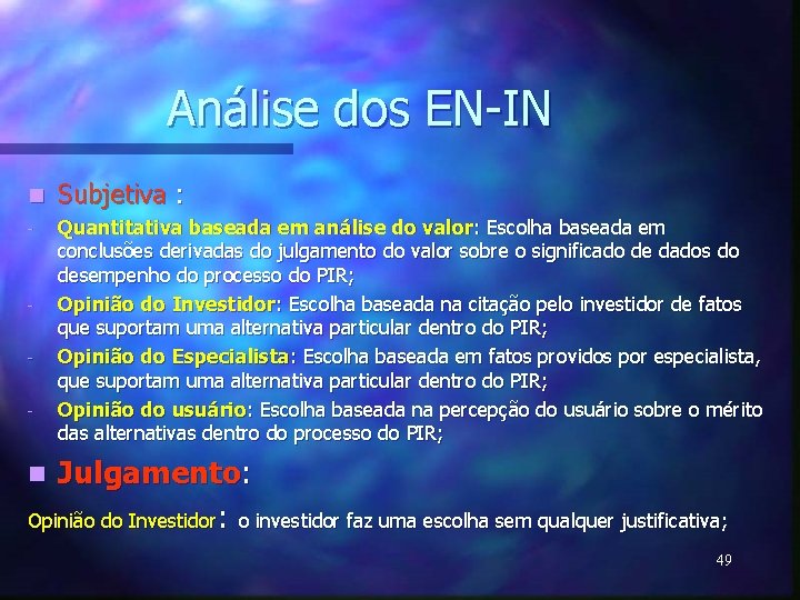 Análise dos EN-IN n Subjetiva : - Quantitativa baseada em análise do valor: Escolha