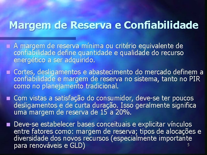 Margem de Reserva e Confiabilidade n A margem de reserva mínima ou critério equivalente