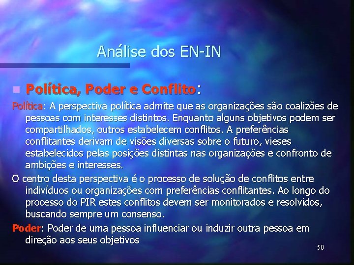 Análise dos EN-IN n Política, Poder e Conflito: Política: A perspectiva política admite que