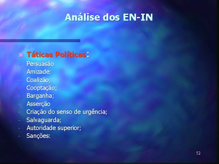 Análise dos EN-IN n - Táticas Políticas: Persuasão Amizade; Coalizão; Cooptação; Barganha; Asserção Criação