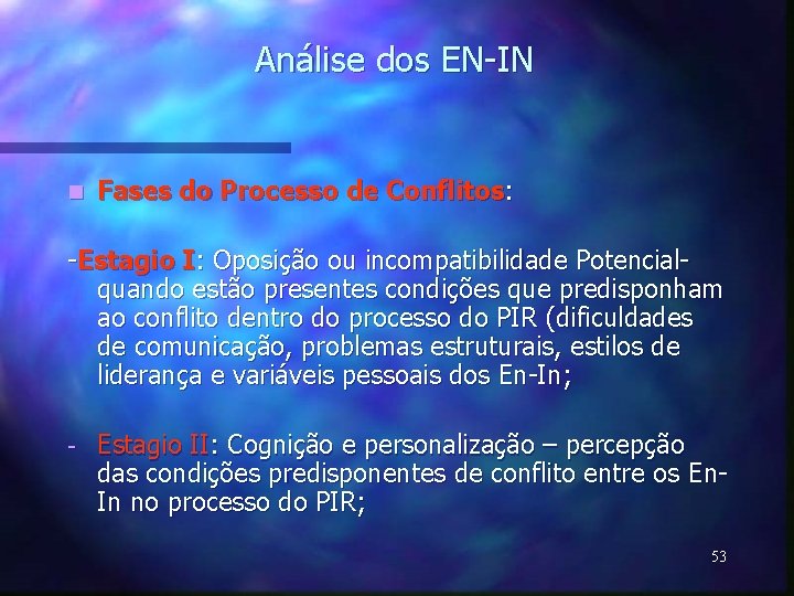 Análise dos EN-IN n Fases do Processo de Conflitos: -Estagio I: Oposição ou incompatibilidade