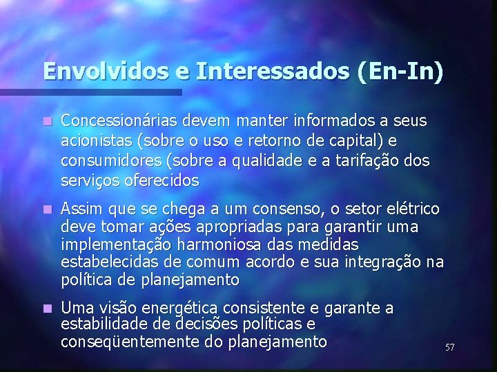 Envolvidos e Interessados (En-In) n Concessionárias devem manter informados a seus acionistas (sobre o