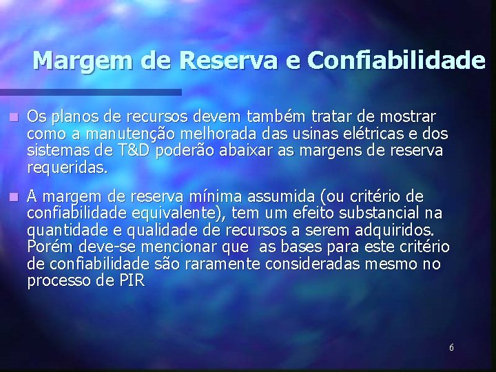 Margem de Reserva e Confiabilidade n Os planos de recursos devem também tratar de