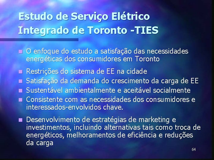 Estudo de Serviço Elétrico Integrado de Toronto -TIES n O enfoque do estudo a