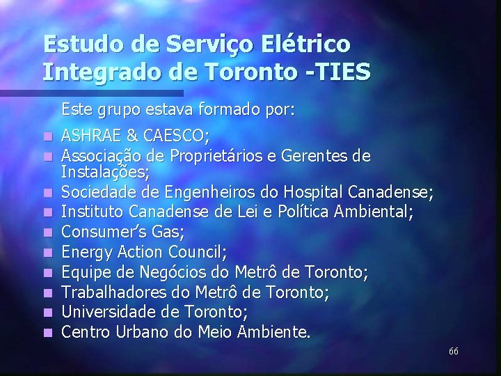 Estudo de Serviço Elétrico Integrado de Toronto -TIES Este grupo estava formado por: n