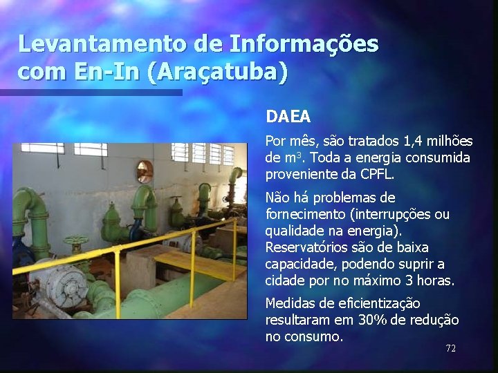 Levantamento de Informações com En-In (Araçatuba) DAEA Por mês, são tratados 1, 4 milhões