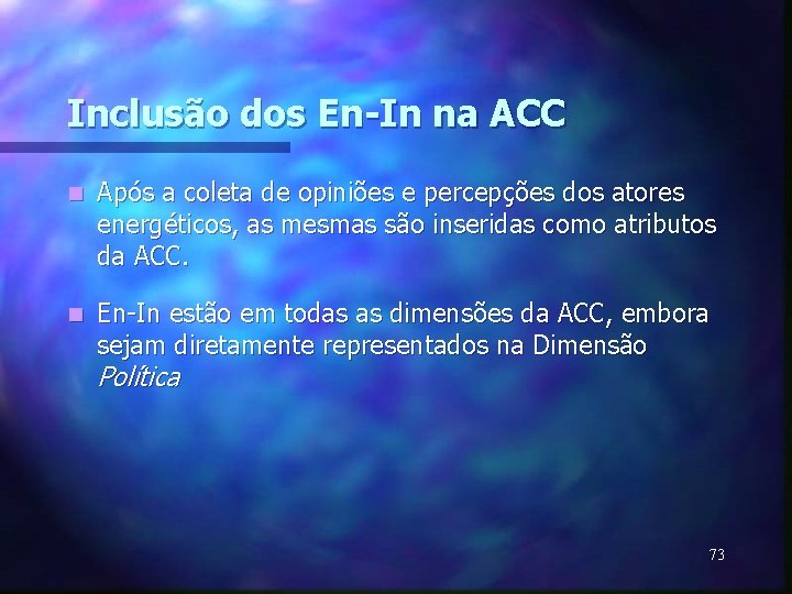 Inclusão dos En-In na ACC n Após a coleta de opiniões e percepções dos