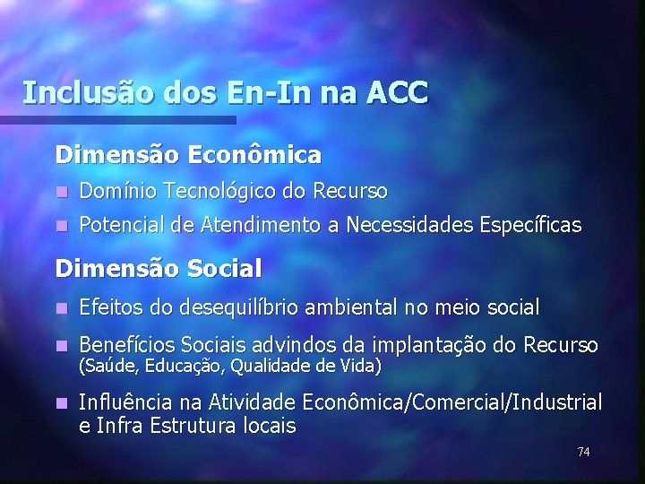 Inclusão dos En-In na ACC Dimensão Econômica n Domínio Tecnológico do Recurso n Potencial