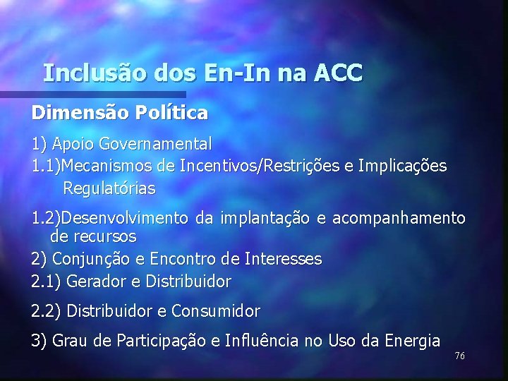 Inclusão dos En-In na ACC Dimensão Política 1) Apoio Governamental 1. 1)Mecanismos de Incentivos/Restrições