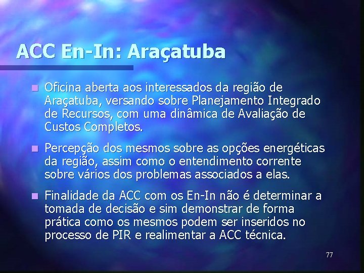 ACC En-In: Araçatuba n Oficina aberta aos interessados da região de Araçatuba, versando sobre