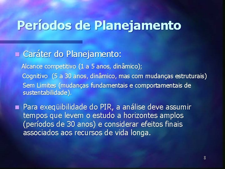 Períodos de Planejamento n Caráter do Planejamento: Alcance competitivo (1 a 5 anos, dinâmico);