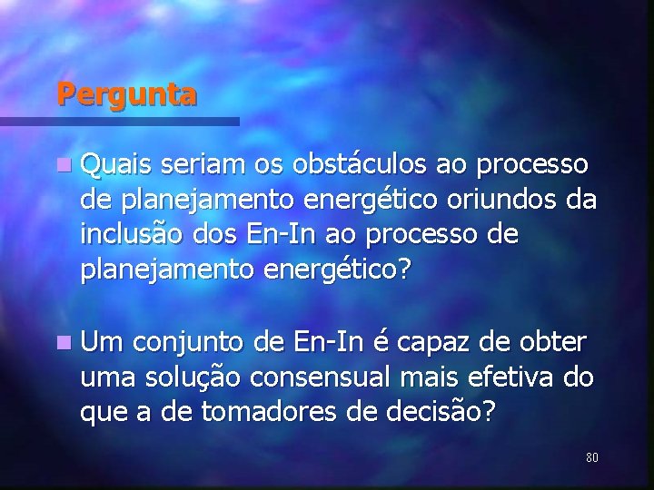 Pergunta n Quais seriam os obstáculos ao processo de planejamento energético oriundos da inclusão