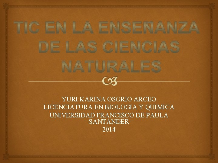 YURI KARINA OSORIO ARCEO LICENCIATURA EN BIOLOGIA Y QUIMICA UNIVERSIDAD FRANCISCO DE PAULA SANTANDER