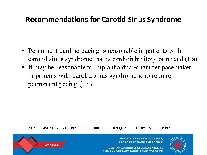 Recommendations for Carotid Sinus Syndrome • Permanent cardiac pacing is reasonable in patients with