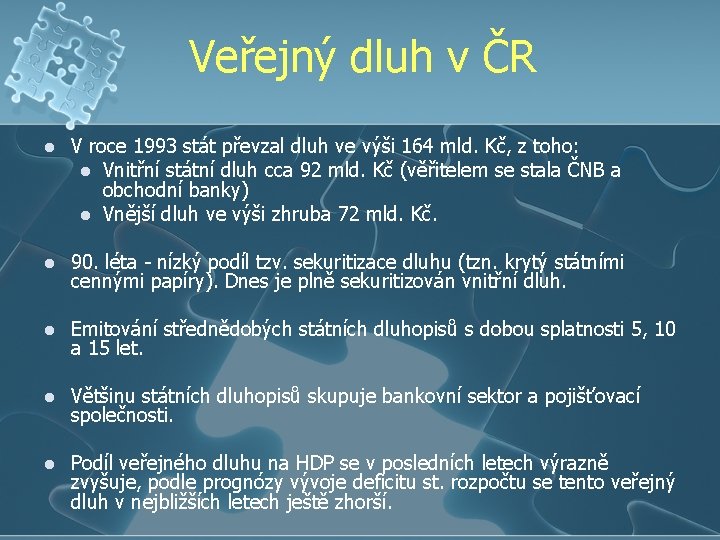 Veřejný dluh v ČR l V roce 1993 stát převzal dluh ve výši 164