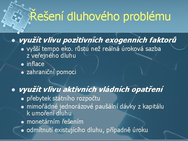 Řešení dluhového problému l využít vlivu pozitivních exogenních faktorů l l vyšší tempo eko.