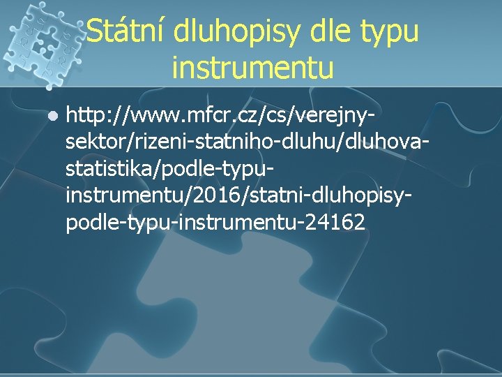 Státní dluhopisy dle typu instrumentu l http: //www. mfcr. cz/cs/verejnysektor/rizeni-statniho-dluhu/dluhovastatistika/podle-typuinstrumentu/2016/statni-dluhopisypodle-typu-instrumentu-24162 