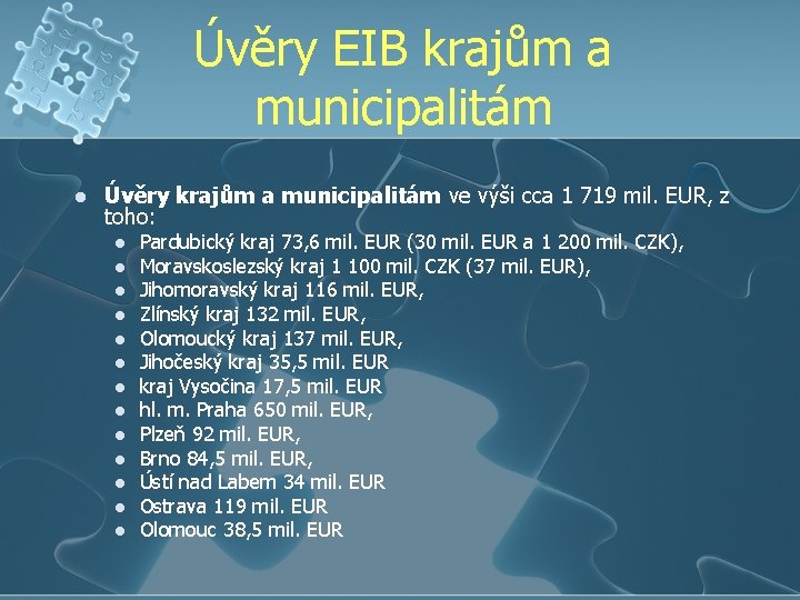 Úvěry EIB krajům a municipalitám l Úvěry krajům a municipalitám ve výši cca 1