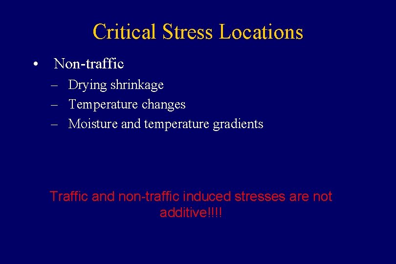 Critical Stress Locations • Non-traffic – Drying shrinkage – Temperature changes – Moisture and