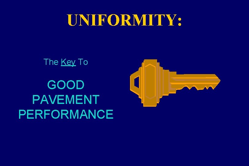 UNIFORMITY: The Key To GOOD PAVEMENT PERFORMANCE 