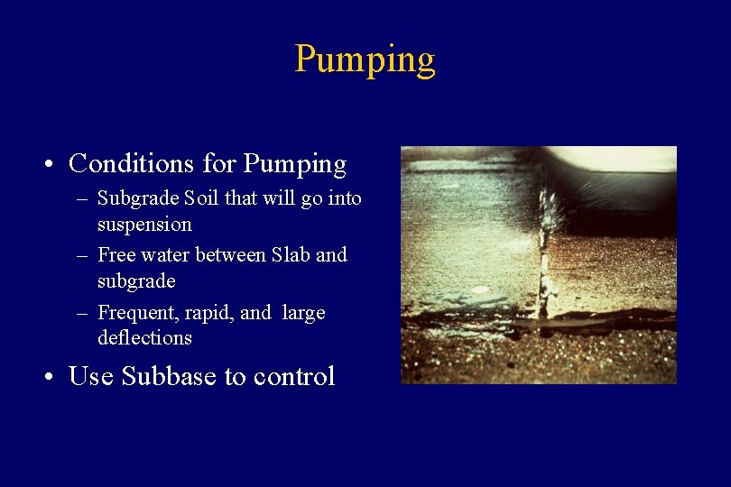 Pumping • Conditions for Pumping – Subgrade Soil that will go into suspension –