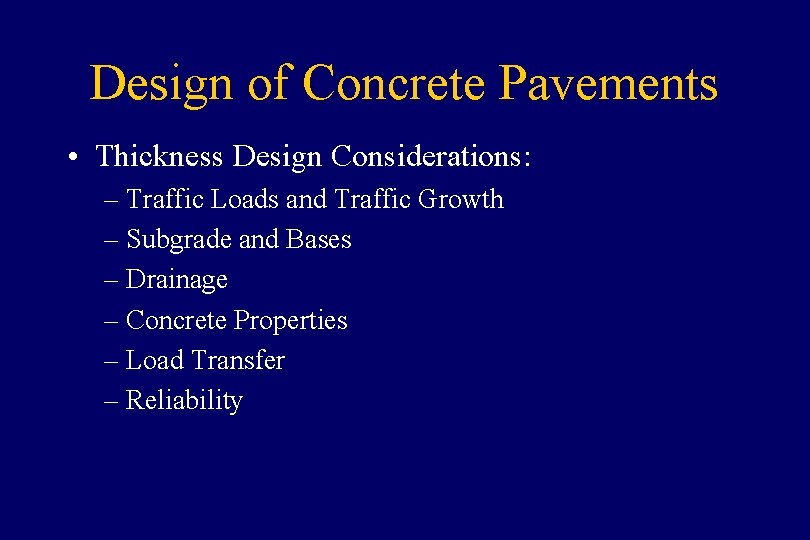 Design of Concrete Pavements • Thickness Design Considerations: – Traffic Loads and Traffic Growth