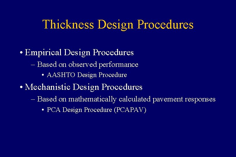 Thickness Design Procedures • Empirical Design Procedures – Based on observed performance • AASHTO