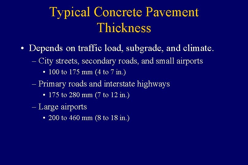 Typical Concrete Pavement Thickness • Depends on traffic load, subgrade, and climate. – City