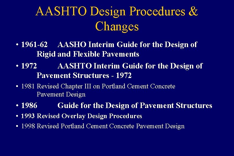AASHTO Design Procedures & Changes • 1961 -62 AASHO Interim Guide for the Design