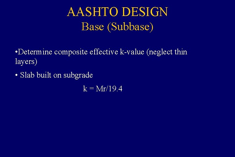 AASHTO DESIGN Base (Subbase) • Determine composite effective k-value (neglect thin layers) • Slab