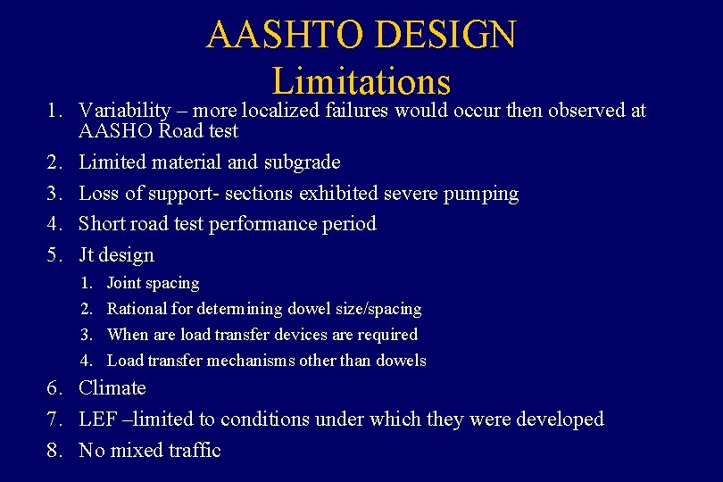 AASHTO DESIGN Limitations 1. Variability – more localized failures would occur then observed at