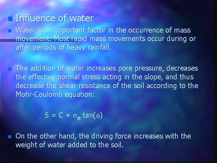 n Influence of water n Water is an important factor in the occurrence of