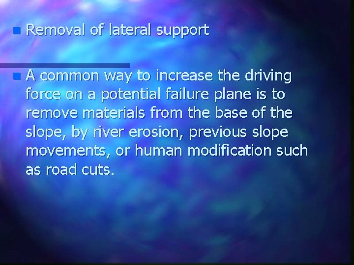 n Removal of lateral support n A common way to increase the driving force