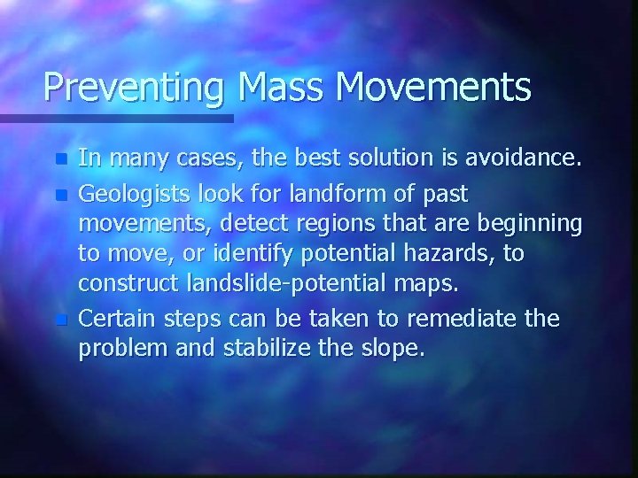 Preventing Mass Movements n n n In many cases, the best solution is avoidance.