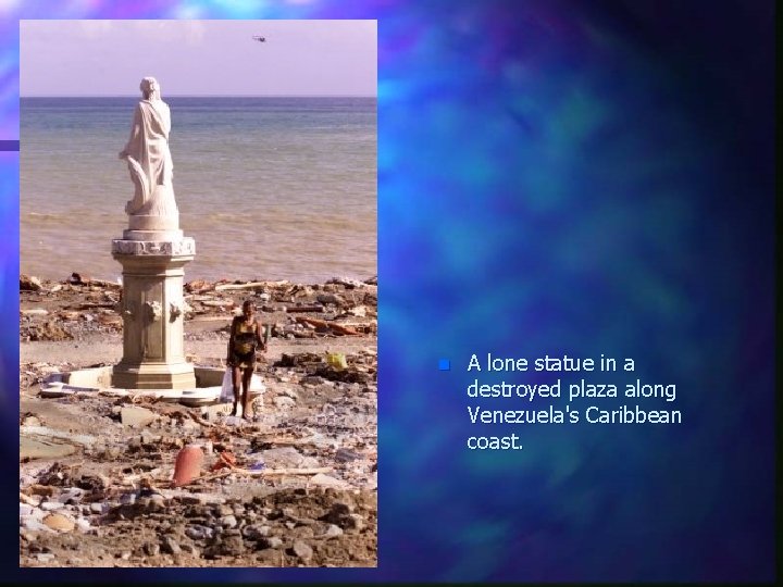 n A lone statue in a destroyed plaza along Venezuela's Caribbean coast. 