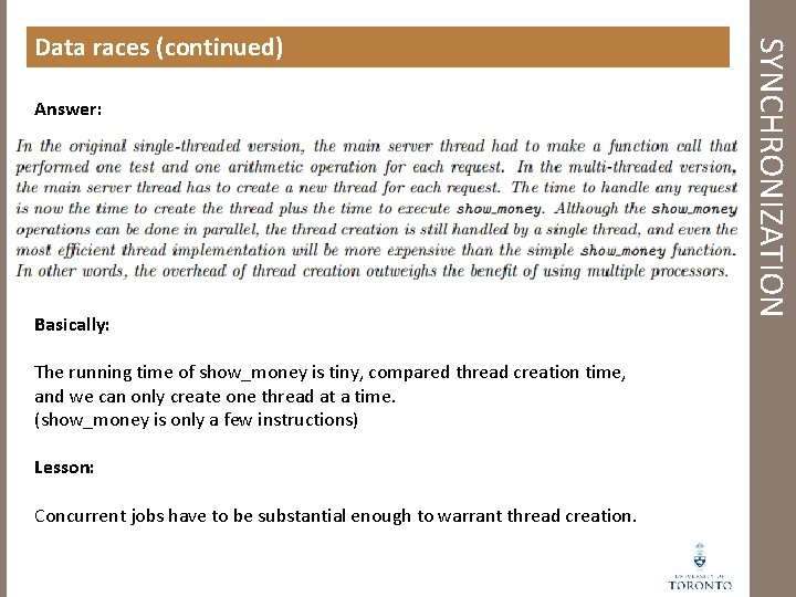 Answer: Basically: The running time of show_money is tiny, compared thread creation time, and