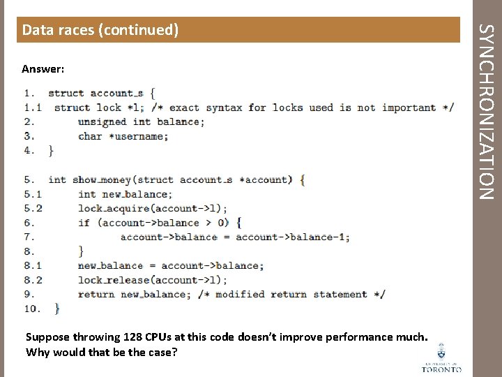 Answer: Suppose throwing 128 CPUs at this code doesn’t improve performance much. Why would