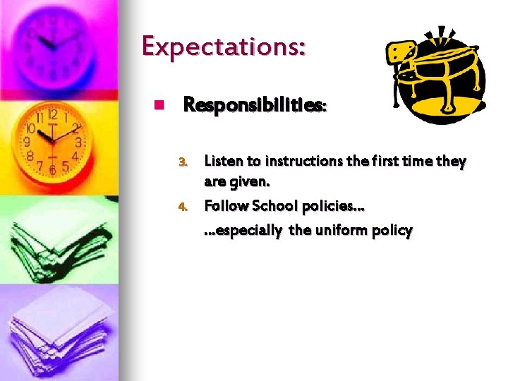 Expectations: n Responsibilities: 3. 4. Listen to instructions the first time they are given.