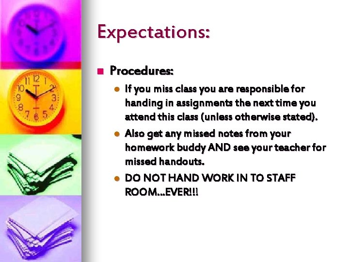 Expectations: n Procedures: l l l If you miss class you are responsible for