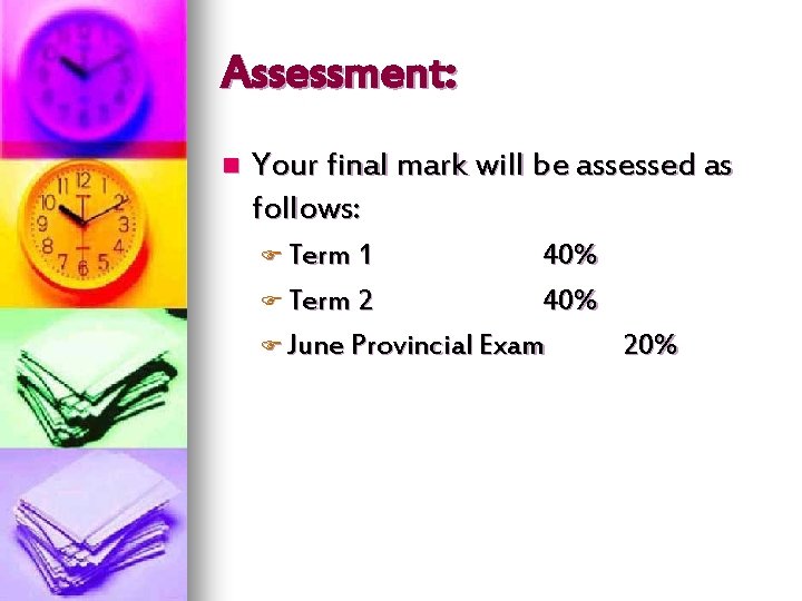 Assessment: n Your final mark will be assessed as follows: F Term 1 40%