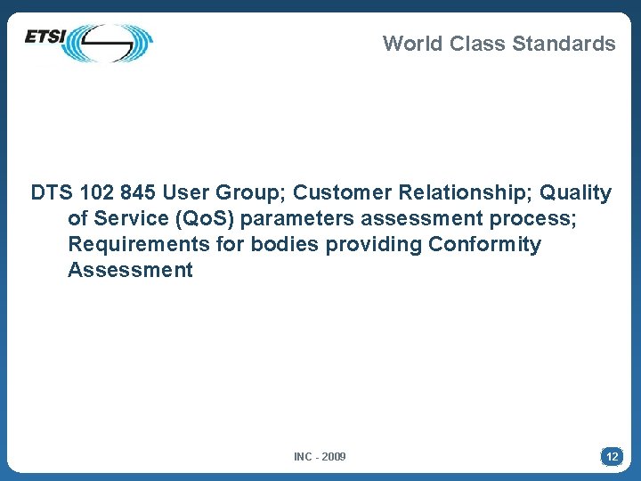 World Class Standards DTS 102 845 User Group; Customer Relationship; Quality of Service (Qo.