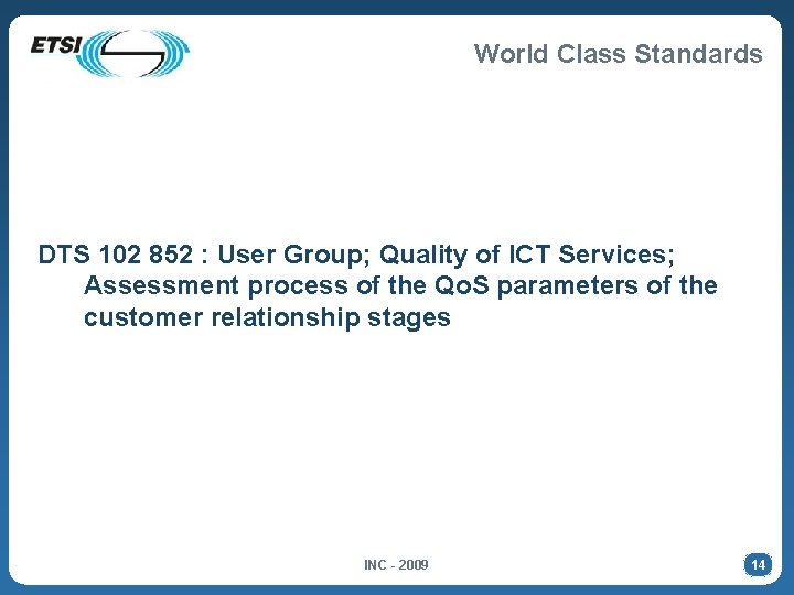 World Class Standards DTS 102 852 : User Group; Quality of ICT Services; Assessment