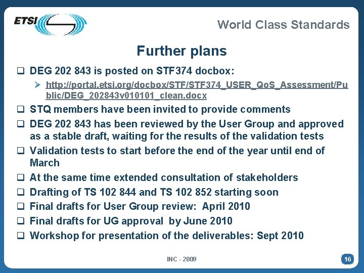 World Class Standards Further plans q DEG 202 843 is posted on STF 374