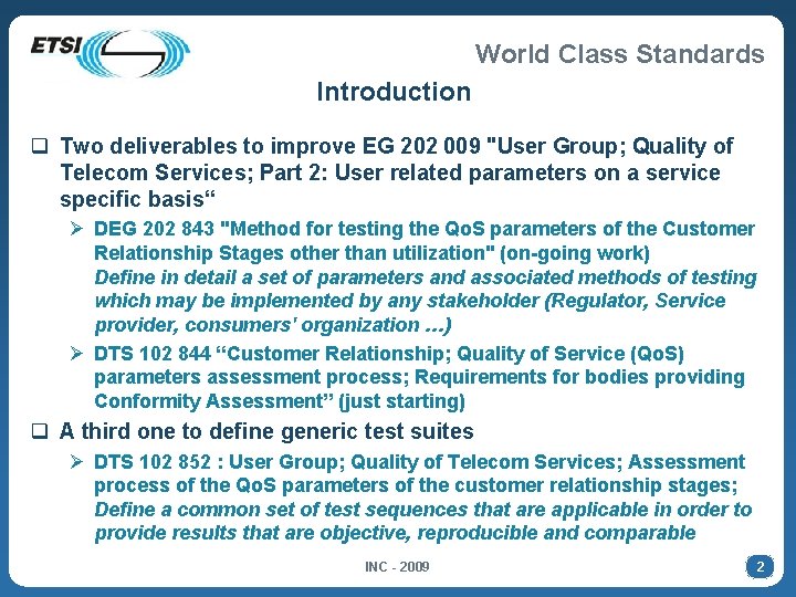 World Class Standards Introduction q Two deliverables to improve EG 202 009 "User Group;